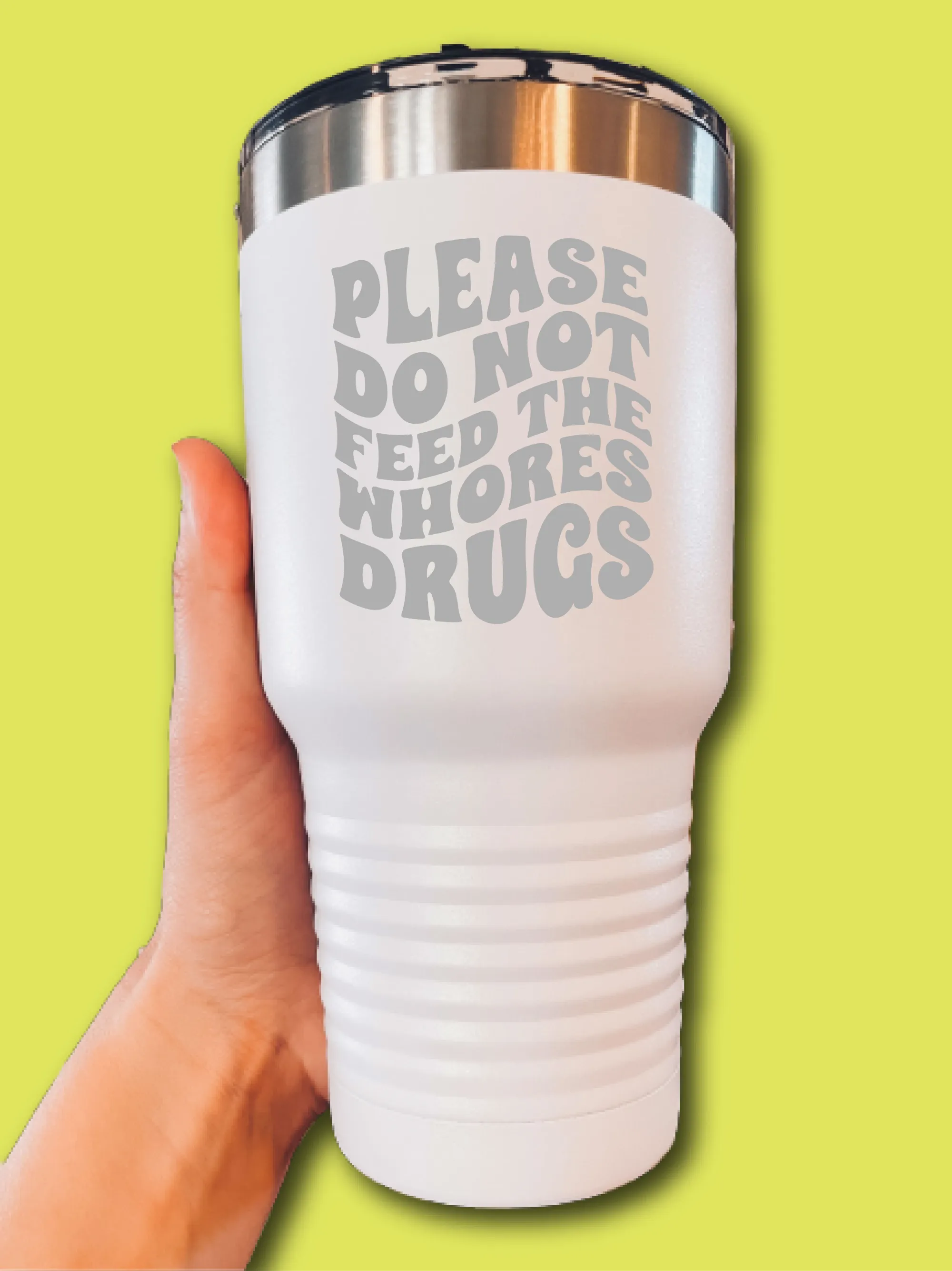 Please Do Not Feed The Who--s Dr--s - LASER ETCHED TUMBLER